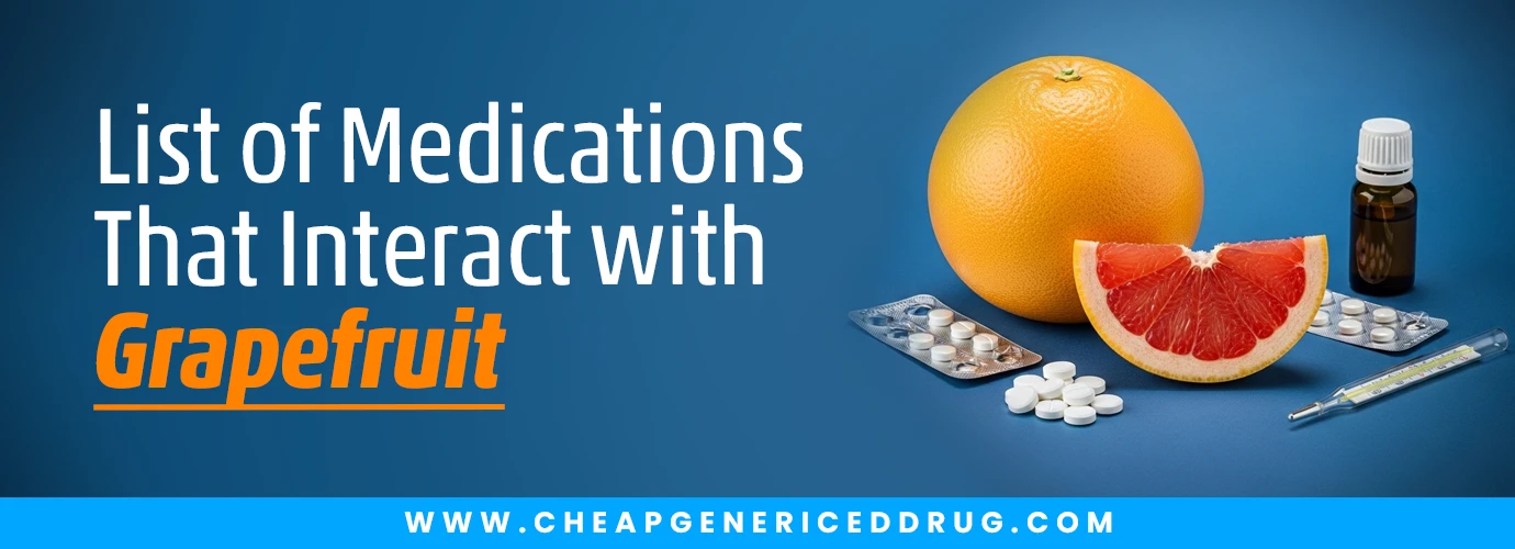 List of Medications That Interact with Grapefruit