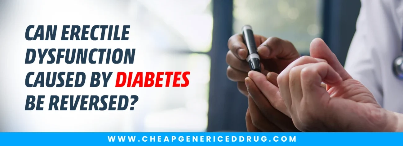 Can Erectile Dysfunction Caused by Diabetes Be Reversed