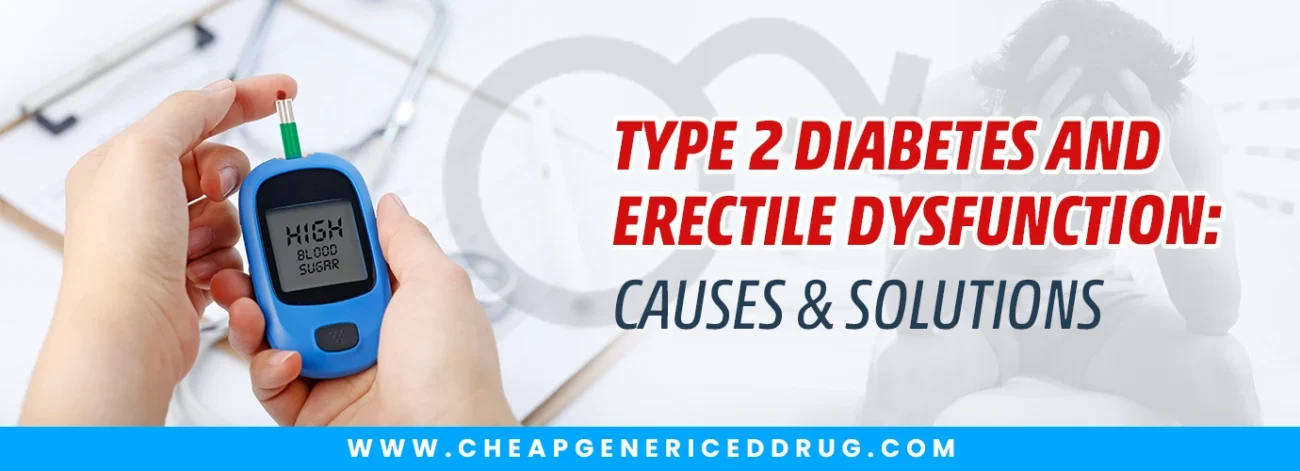 Type 2 Diabetes and Erectile Dysfunction Causes & Solutions